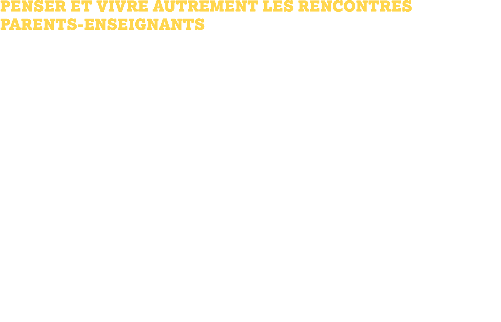 Penser et vivre autrement les rencontres parents-enseignants Grille de relecture du fonctionnement de l'existant : ce...